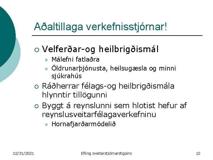 Aðaltillaga verkefnisstjórnar! ¡ Velferðar-og heilbrigðismál l l ¡ ¡ Ráðherrar félags-og heilbrigðismála hlynntir tillögunni