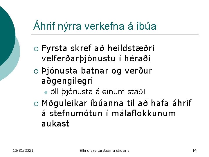 Áhrif nýrra verkefna á íbúa Fyrsta skref að heildstæðri velferðarþjónustu í héraði ¡ Þjónusta