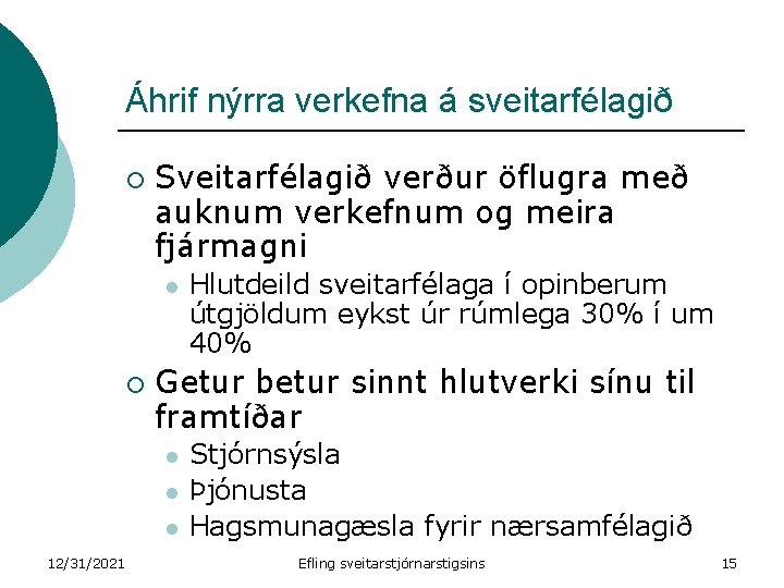 Áhrif nýrra verkefna á sveitarfélagið ¡ Sveitarfélagið verður öflugra með auknum verkefnum og meira