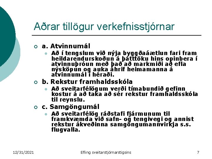 Aðrar tillögur verkefnisstjórnar ¡ a. Atvinnumál l ¡ b. Rekstur framhaldsskóla l ¡ Að