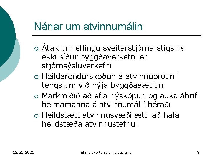 Nánar um atvinnumálin ¡ ¡ 12/31/2021 Átak um eflingu sveitarstjórnarstigsins ekki síður byggðaverkefni en