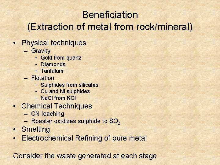Beneficiation (Extraction of metal from rock/mineral) • Physical techniques – Gravity • Gold from