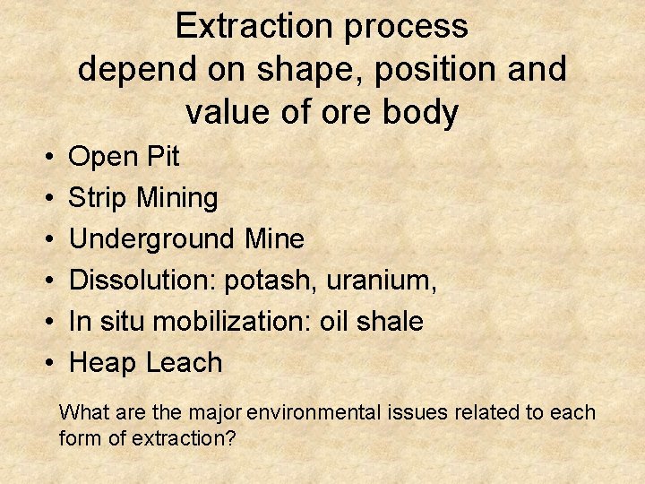 Extraction process depend on shape, position and value of ore body • • •