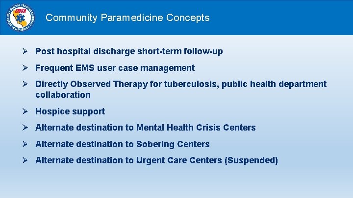 Community Paramedicine Concepts Ø Post hospital discharge short-term follow-up Ø Frequent EMS user case