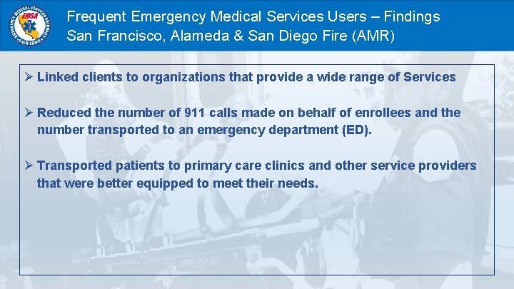 Frequent Emergency Medical Services Users – Findings San Francisco, Alameda & San Diego Fire