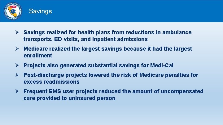 Savings Ø Savings realized for health plans from reductions in ambulance transports, ED visits,