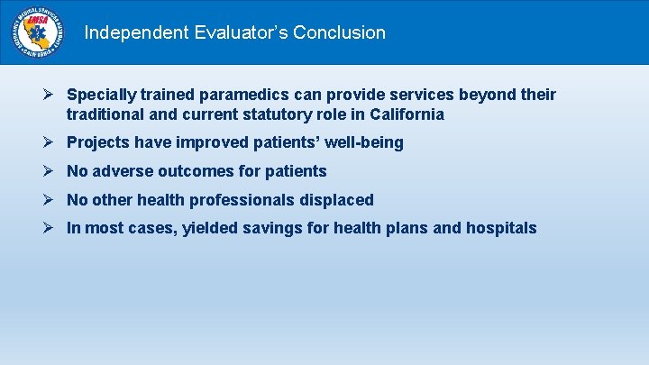 Independent Evaluator’s Conclusion Ø Specially trained paramedics can provide services beyond their traditional and