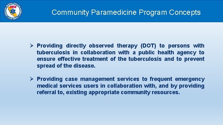 Community Paramedicine Program Concepts Ø Providing directly observed therapy (DOT) to persons with tuberculosis