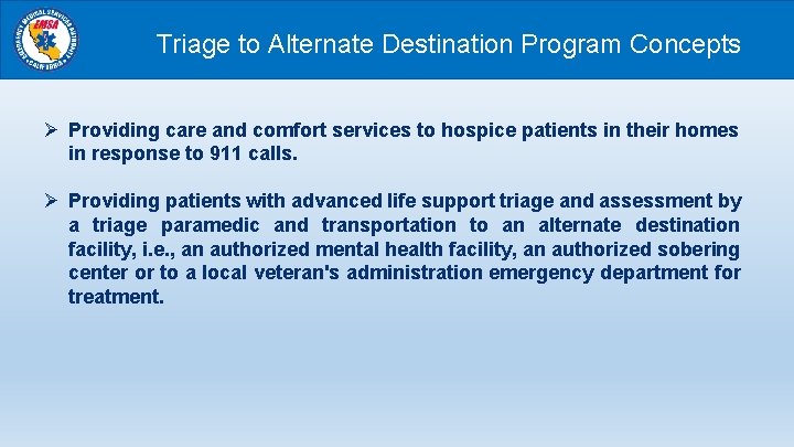 Triage to Alternate Destination Program Concepts Ø Providing care and comfort services to hospice