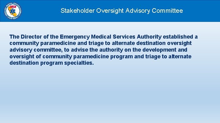 Stakeholder Oversight Advisory Committee The Director of the Emergency Medical Services Authority established a