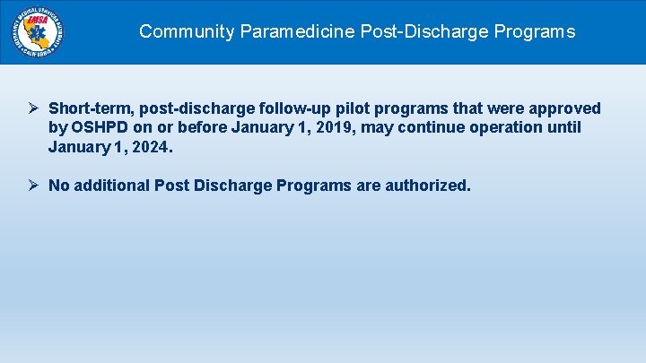 Community Paramedicine Post-Discharge Programs Ø Short-term, post-discharge follow-up pilot programs that were approved by