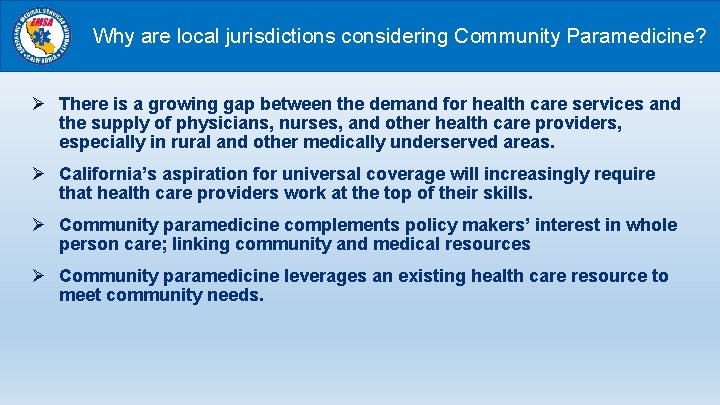 Why are local jurisdictions considering Community Paramedicine? Ø There is a growing gap between