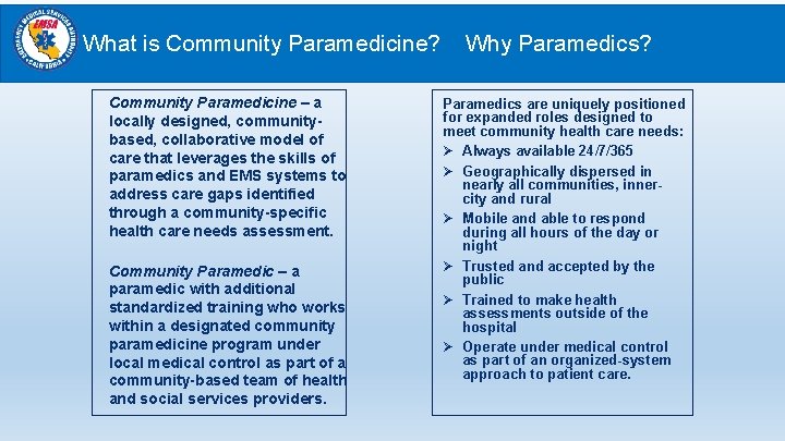 What is Community Paramedicine? Community Paramedicine – a locally designed, communitybased, collaborative model of