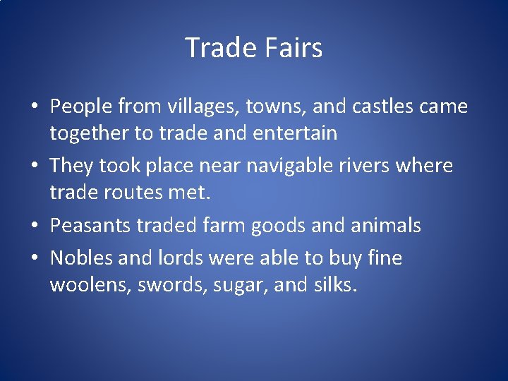 Trade Fairs • People from villages, towns, and castles came together to trade and