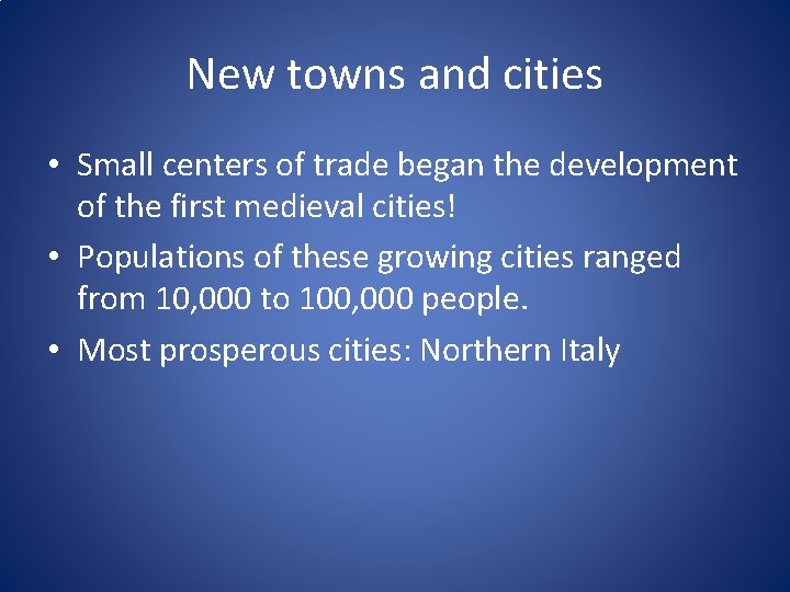 New towns and cities • Small centers of trade began the development of the