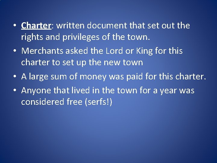 • Charter: written document that set out the rights and privileges of the
