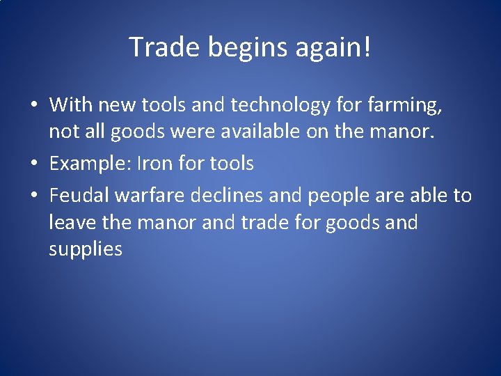 Trade begins again! • With new tools and technology for farming, not all goods