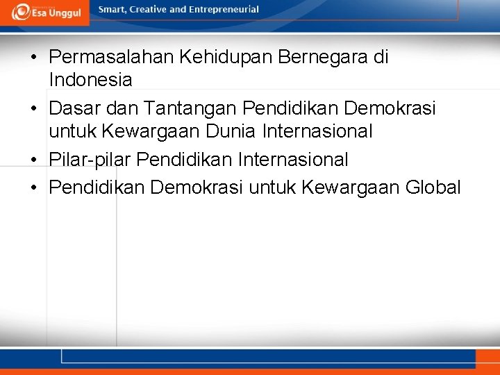  • Permasalahan Kehidupan Bernegara di Indonesia • Dasar dan Tantangan Pendidikan Demokrasi untuk