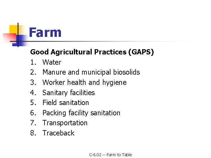 Farm Good Agricultural Practices (GAPS) 1. Water 2. Manure and municipal biosolids 3. Worker