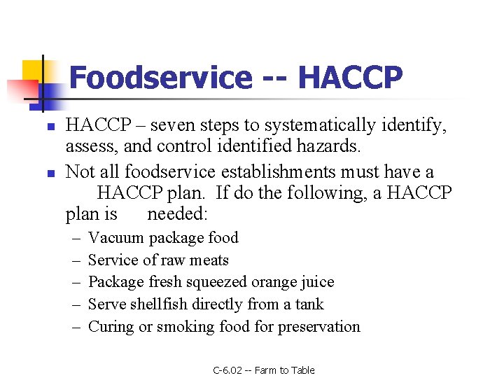 Foodservice -- HACCP n n HACCP – seven steps to systematically identify, assess, and