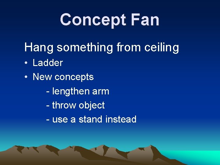 Concept Fan Hang something from ceiling • Ladder • New concepts - lengthen arm