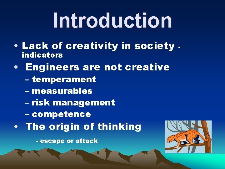 Introduction • Lack of creativity in society indicators • Engineers are not creative –
