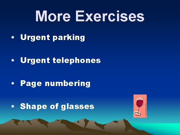 More Exercises • Urgent parking • Urgent telephones • Page numbering • Shape of