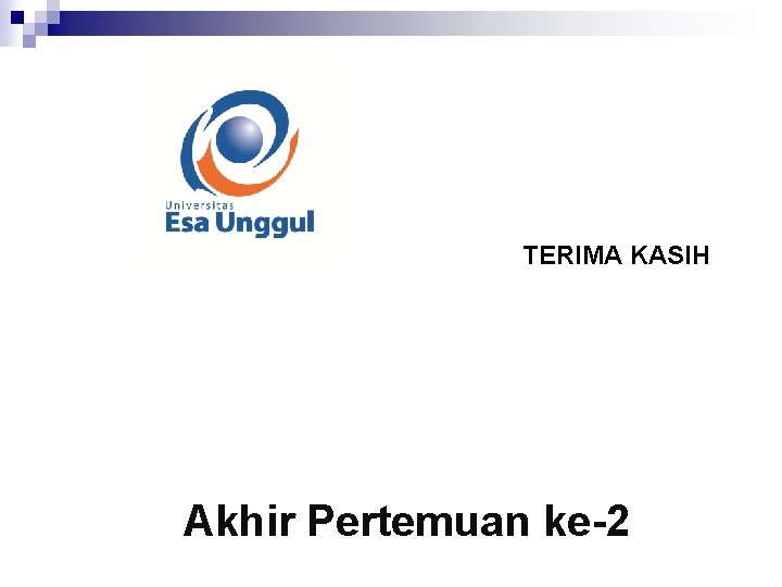 TERIMA KASIH Akhir Pertemuan ke-2 