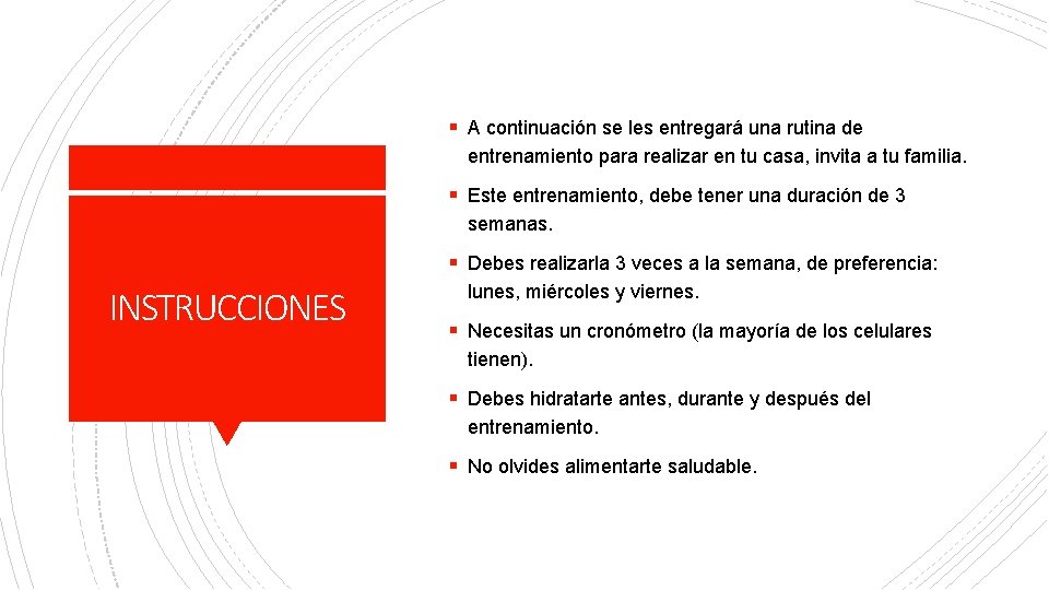 § A continuación se les entregará una rutina de entrenamiento para realizar en tu