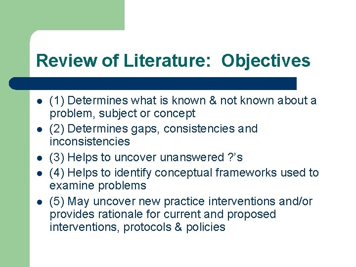 Review of Literature: Objectives l l l (1) Determines what is known & not