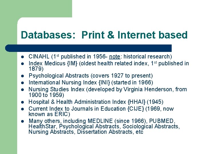 Databases: Print & Internet based l l l l CINAHL (1 st published in