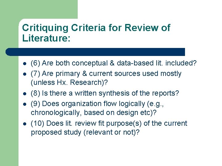 Critiquing Criteria for Review of Literature: l l l (6) Are both conceptual &