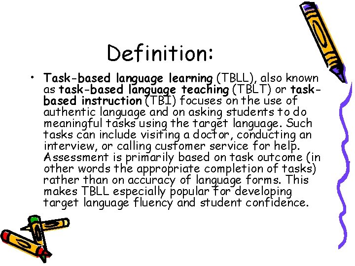 Definition: • Task-based language learning (TBLL), also known as task-based language teaching (TBLT) or