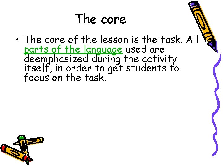 The core • The core of the lesson is the task. All parts of The core • The core of the lesson is the task. All parts of
