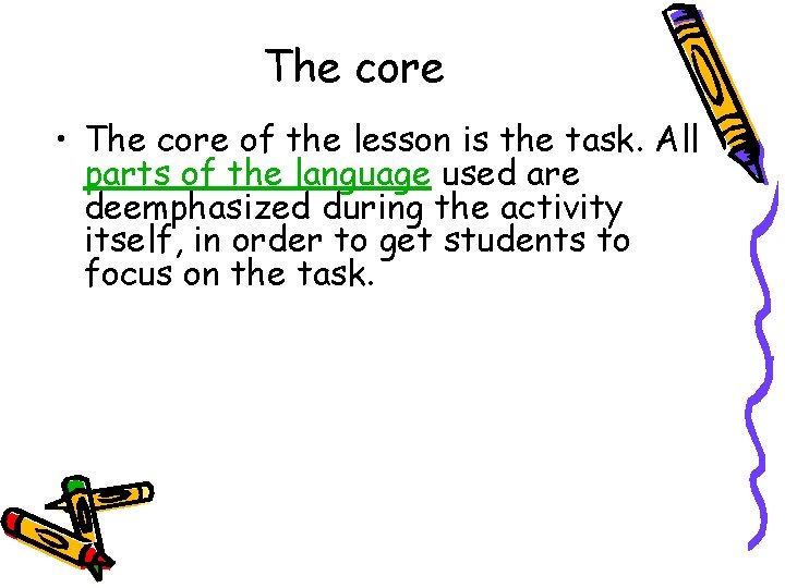 The core • The core of the lesson is the task. All parts of