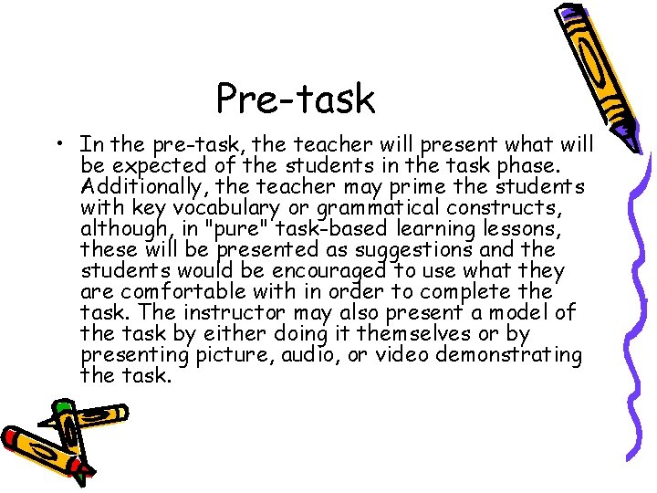 Pre-task • In the pre-task, the teacher will present what will be expected of