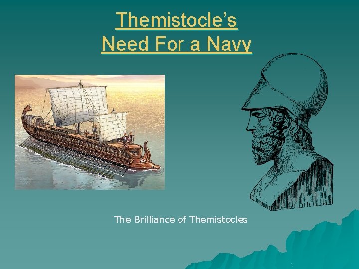 Themistocle’s Need For a Navy The Brilliance of Themistocles  Themistocle’s Need For a Navy The Brilliance of Themistocles