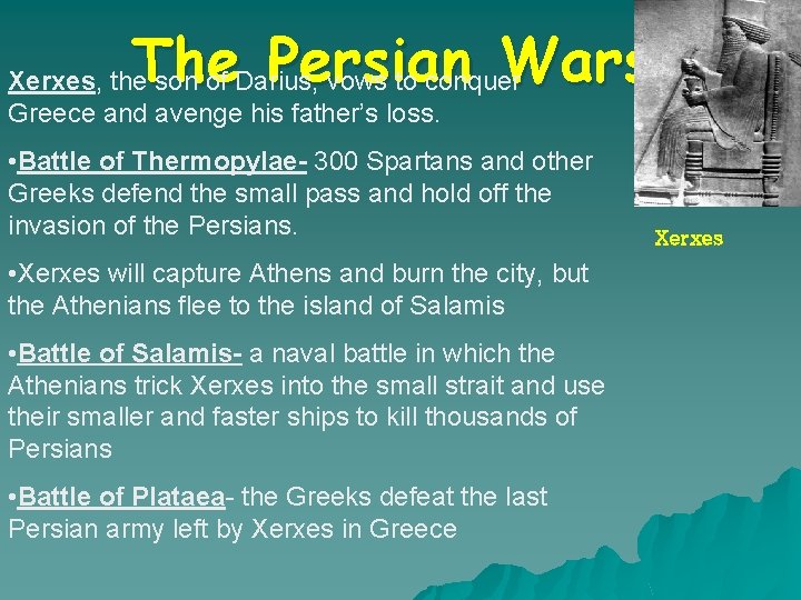The Persian Wars Xerxes, the son of Darius, vows to conquer Greece and avenge