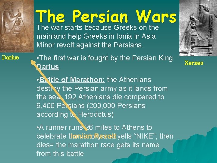 The Persian Wars The war starts because Greeks on the mainland help Greeks in