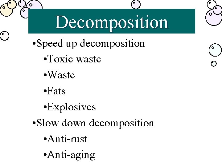 Decomposition • Speed up decomposition • Toxic waste • Waste • Fats • Explosives