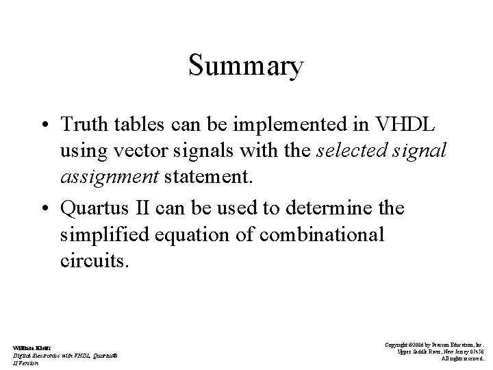 Summary • Truth tables can be implemented in VHDL using vector signals with the Summary • Truth tables can be implemented in VHDL using vector signals with the
