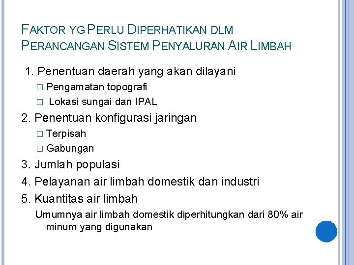 FAKTOR YG PERLU DIPERHATIKAN DLM PERANCANGAN SISTEM PENYALURAN AIR LIMBAH 1. Penentuan daerah yang