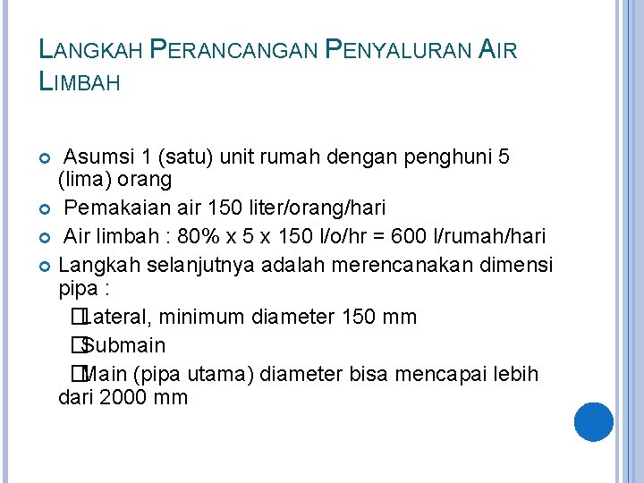 LANGKAH PERANCANGAN PENYALURAN AIR LIMBAH Asumsi 1 (satu) unit rumah dengan penghuni 5 (lima)