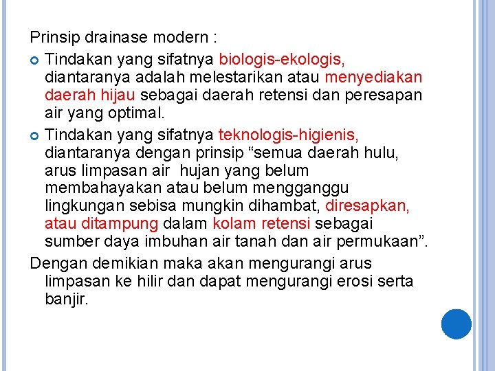 Prinsip drainase modern : Tindakan yang sifatnya biologis-ekologis, diantaranya adalah melestarikan atau menyediakan daerah