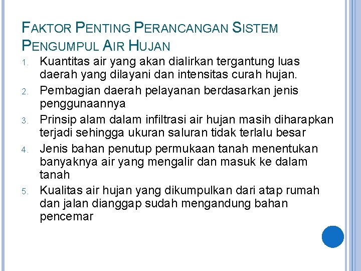 FAKTOR PENTING PERANCANGAN SISTEM PENGUMPUL AIR HUJAN 1. 2. 3. 4. 5. Kuantitas air