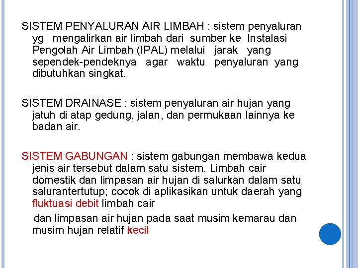 SISTEM PENYALURAN AIR LIMBAH : sistem penyaluran yg mengalirkan air limbah dari sumber ke