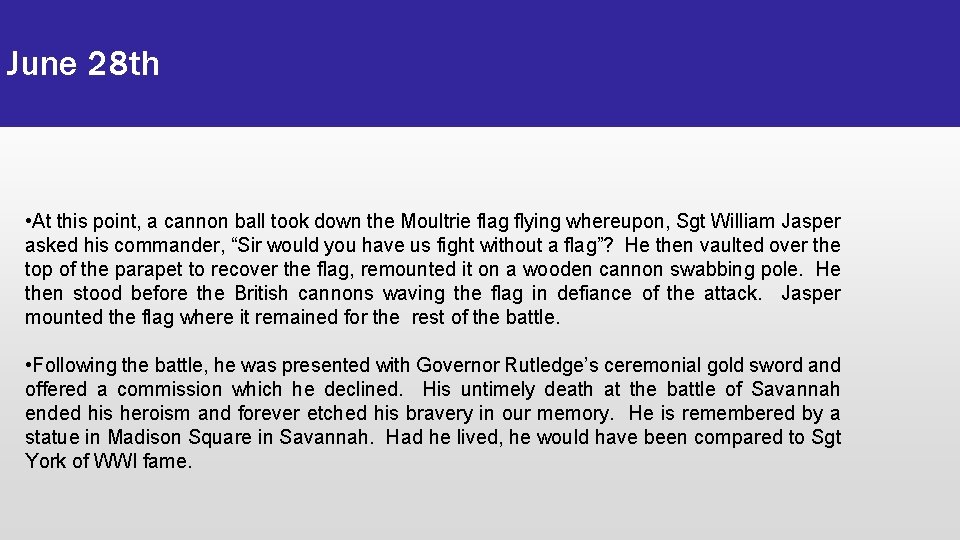 June 28 th • At this point, a cannon ball took down the Moultrie
