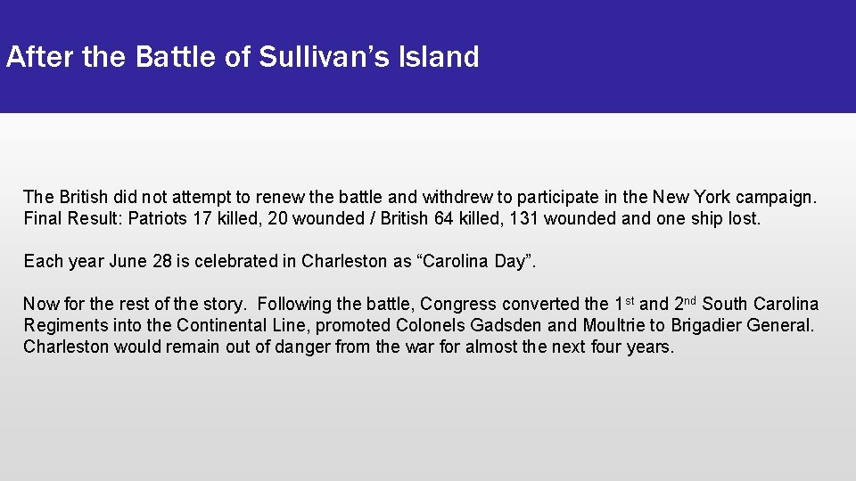 After the Battle of Sullivan’s Island The British did not attempt to renew the