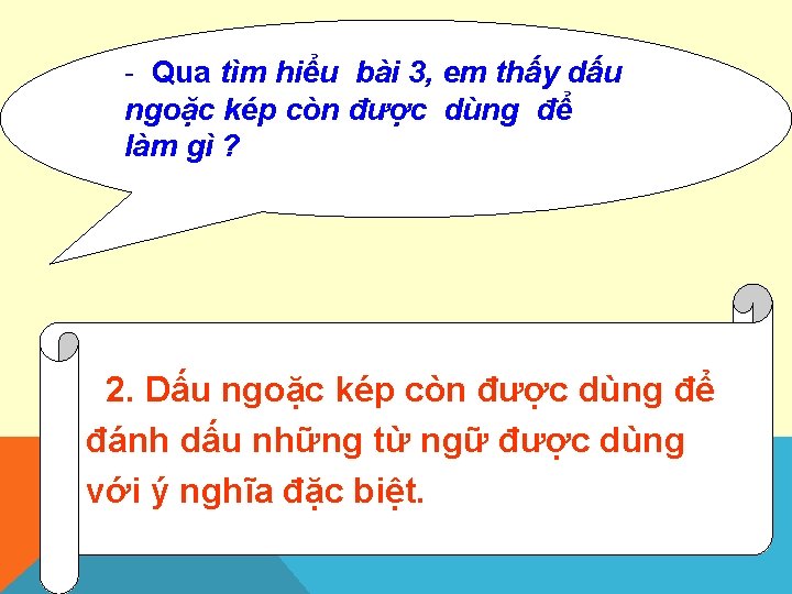 - Qua tìm hiểu bài 3, em thấy dấu ngoặc kép còn được dùng