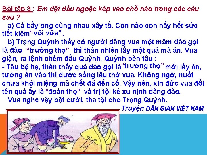 Bài tập 3 : Em đặt dấu ngoặc kép vào chỗ nào trong các